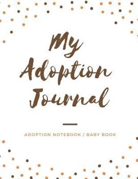 Paperback My Adoption Journal: Adoption Notebook / Baby Book