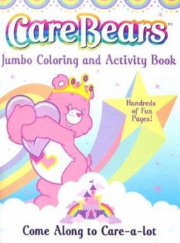 Paperback Come Along To Care-a-lot (CARE BEARS JUMBO COLORING & ACTIVITY BOOK) Book