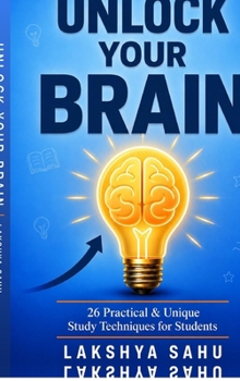 Hardcover Unlock Your Brain: 26 Practical & Unique Study Techniques for Students Book