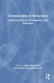 Hardcover Dramaturgies of Immersion: Analysing Poetics of Immersion and Emersion Book