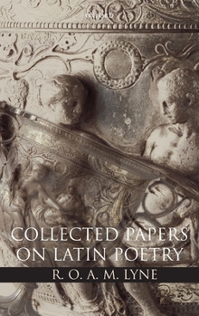 Hardcover R. O. A. M. Lyne: Collected Papers on Latin Poetry Book