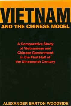 Vietnam and the Chinese Model : A Comparative Study of Nguyen and Ch'ing Civil Government in the First Half of the Nineteenth Century (Harvard East Asian Monographs) - Book #140 of the Harvard East Asian Monographs