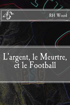 Paperback L'argent, le Meurtre, et le Football Book