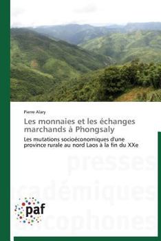 Paperback Les Monnaies Et Les Échanges Marchands À Phongsaly [French] Book