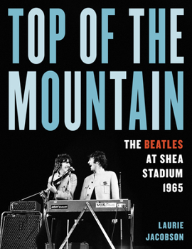 Hardcover Top of the Mountain: The Beatles at Shea Stadium 1965 Book