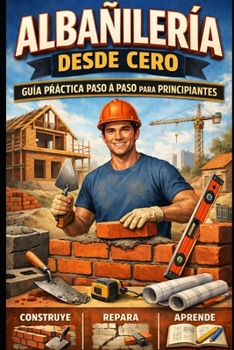 Paperback Albañilería desde Cero: Guía Práctica Paso a Paso para Principiantes [Spanish] Book