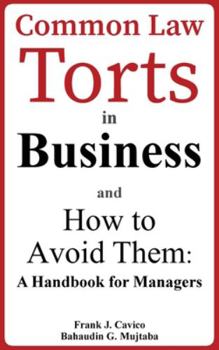 Hardcover Common Law Torts in Business and How to Avoid Them: A Handbook for Managers Book