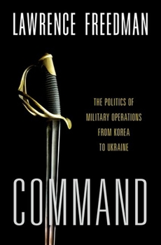 Paperback Command: The Politics of Military Operations from Korea to Ukraine Book