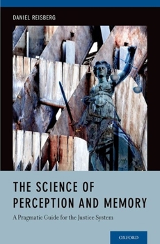 Hardcover The Science of Perception and Memory: A Pragmatic Guide for the Justice System Book