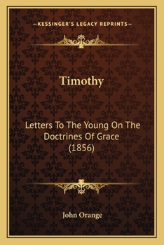 Paperback Timothy: Letters To The Young On The Doctrines Of Grace (1856) Book