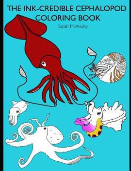 Paperback The Ink-Credible Cephalopod Coloring Book