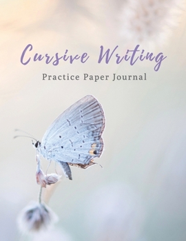 Paperback Cursive Writing Practice Paper Journal: 8.5"x11" (21.59cm x 27.94cm) Notebook for Cursive Handwriting Practice for Kids and Adults Book