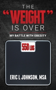 The Weight Is Over: My Battle with Obesity