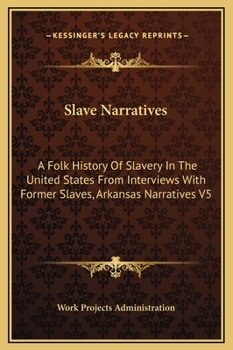 Slave Narratives: A Folk History Of Slavery In The United States From Interviews With Former Slaves, Arkansas Narratives V5