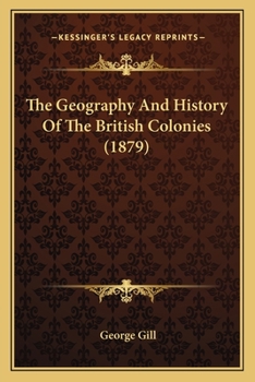 Paperback The Geography And History Of The British Colonies (1879) Book