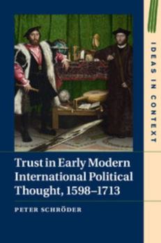 Hardcover Trust in Early Modern International Political Thought, 1598-1713 Book