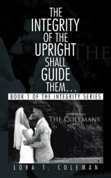 Paperback The Integrity of the Upright shall Guide them...: Book 1 of the Integrity Series Book