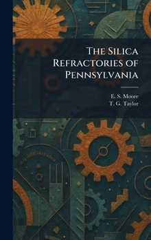 Hardcover The Silica Refractories of Pennsylvania Book