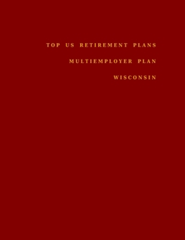Top US Retirement Plans - Multiemployer Plan - Wisconsin: Employee Benefit Plans