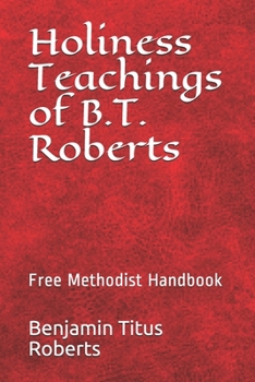 Paperback Free Methodist Handbook: Holiness Teachings of B.T. Roberts Book