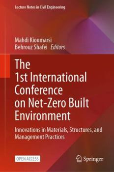 Paperback The 1st International Conference on Net-Zero Built Environment: Innovations in Materials, Structures, and Management Practices (Lecture Notes in Civil Engineering, 237) Book