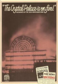 Paperback The Crystal Palace is on Fire!: Memories of the 30th November, 1936 Book