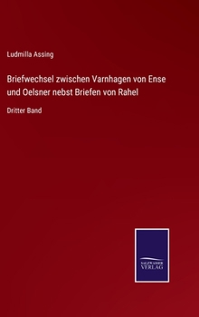 Hardcover Briefwechsel zwischen Varnhagen von Ense und Oelsner nebst Briefen von Rahel: Dritter Band [German] Book