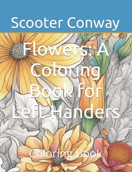 Paperback Flowers: A Coloring Book for Left Handers: Coloring Book