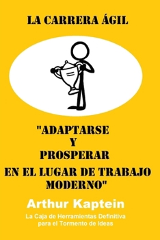 Paperback La Carrera Ágil: Posperar en el Lugar de Trabajo Moderno [Spanish] Book