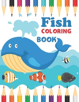 Fish coloring book: fish coloring book for 2,4,6 & 8 ages kids