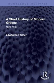 A Short History of Modern Greece: 1821–1940 (Routledge Revivals)
