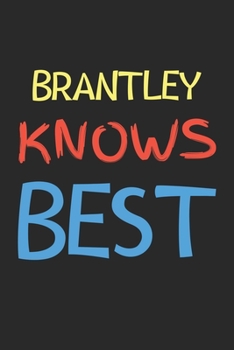 Paperback Brantley Knows Best: Lined Journal, 120 Pages, 6 x 9, Brantley Personalized Name Notebook Gift Idea, Black Matte Finish (Brantley Knows Bes Book