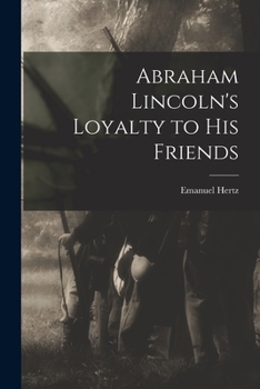 Paperback Abraham Lincoln's Loyalty to His Friends Book