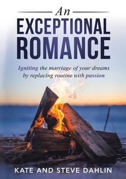 Paperback An Exceptional Romance: Igniting the marriage of your dreams by replacing routine with passion Book