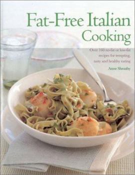 Hardcover Fat-Free Italian Cooking: Over 160 No-Fat or Low-Fat Recipes for Tempting Tasty and Healthy Eating Book