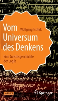 Hardcover Vom Universum Des Denkens: Eine Geistesgeschichte Der Logik [German] Book