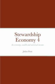 Paperback Stewardship Economy 4: the economy, weath and universal income Book