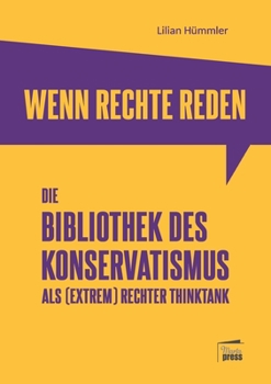 Paperback Wenn Rechte reden: Die Bibliothek des Konservatismus als (extrem) rechter Thinktank [German] Book