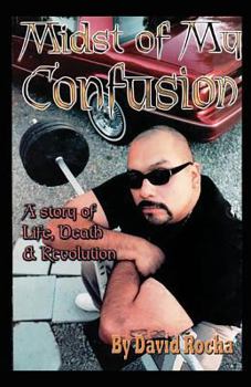 Paperback Midst of My Confusion: A Story of Life, Death & Revolution Book