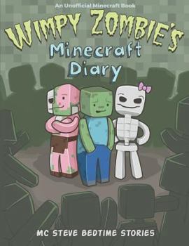 Paperback Wimpy Zombie's Minecraft Diary: MC Steve Bedtime Stories (an Unofficial Minecraft Book) Book