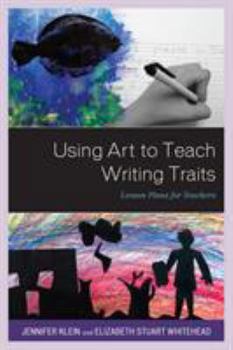 Paperback Using Art to Teach Writing Traits: Lesson Plans for Teachers Book