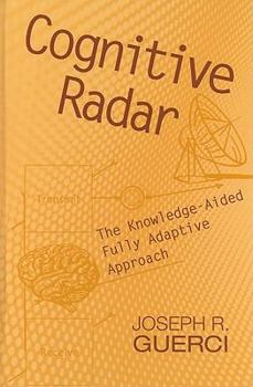 Hardcover Cognitive Radar: The Knowledge-Aided Fully Adaptive Approach Book