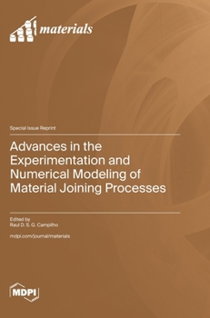 Hardcover Advances in the Experimentation and Numerical Modeling of Material Joining Processes Book