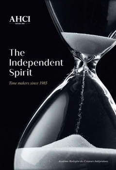 Hardcover Ahci - The Independent Spirit: Time Makers Since 1985 Book