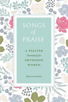 Paperback Songs of Praise: A Psalter Devotional for Orthodox Women Book