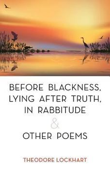 Paperback Before Blackness, Lying After Truth, in Rabbitude and Other Poems Book