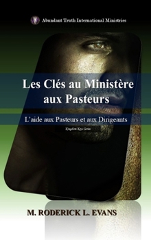 Hardcover Les Clés au Ministère aux Pasteurs: L'aide aux Pasteurs et aux Dirigeants [French] Book