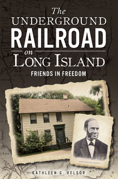 Paperback The Underground Railroad on Long Island: Friends in Freedom Book