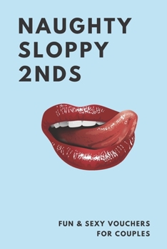 Paperback Naughty Sloppy 2nds: Fun and Sexy vouchers for couples Book