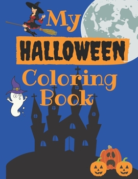 Paperback My halloween Coloring Book: halloween book, coloring Numbers, Letters, Shapes, and Animals, trick or treat, halloween coloring activity book for a Book